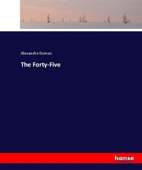 Dumas |  The Forty-Five | Buch |  Sack Fachmedien