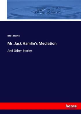 Harte |  Mr. Jack Hamlin's Mediation | Buch |  Sack Fachmedien