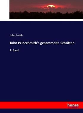 Smith |  John PrinceSmith's gesammelte Schriften | Buch |  Sack Fachmedien