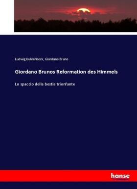 Kuhlenbeck / Bruno |  Giordano Brunos Reformation des Himmels | Buch |  Sack Fachmedien