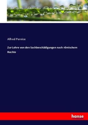 Pernice |  Zur Lehre von den Sachbeschädigungen nach römischem Rechte | Buch |  Sack Fachmedien