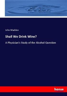 Madden |  Shall We Drink Wine? | Buch |  Sack Fachmedien