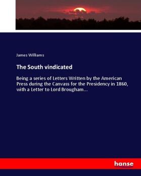 Williams |  The South vindicated | Buch |  Sack Fachmedien