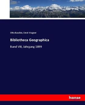 Baschin / Wagner |  Bibliotheca Geographica | Buch |  Sack Fachmedien