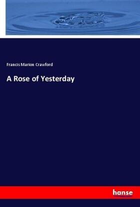 Crawford |  A Rose of Yesterday | Buch |  Sack Fachmedien