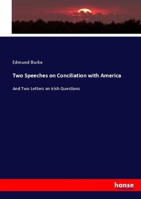 Burke |  Two Speeches on Conciliation with America | Buch |  Sack Fachmedien