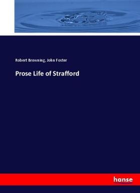 Browning / Foster |  Prose Life of Strafford | Buch |  Sack Fachmedien