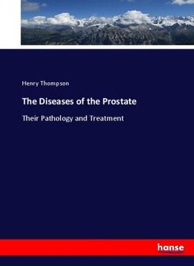 Thompson |  The Diseases of the Prostate | Buch |  Sack Fachmedien