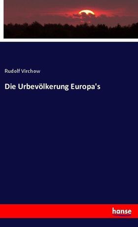 Virchow |  Die Urbevölkerung Europa's | Buch |  Sack Fachmedien