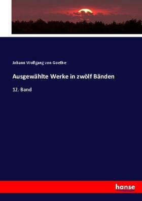 Goethe |  Ausgewählte Werke in zwölf Bänden | Buch |  Sack Fachmedien