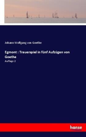 Goethe |  Egmont : Trauerspiel in fünf Aufzügen von Goethe | Buch |  Sack Fachmedien