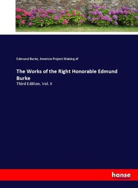 Burke / Making of |  The Works of the Right Honorable Edmund Burke | Buch |  Sack Fachmedien