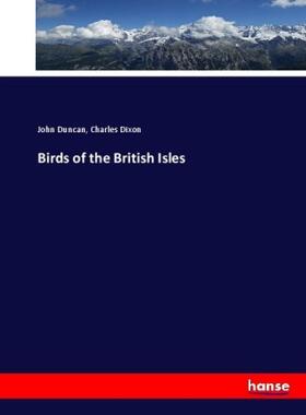 Duncan / Dixon |  Birds of the British Isles | Buch |  Sack Fachmedien