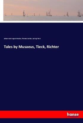 Musäus / Carlyle / Tieck | Tales by Musaeus, Tieck, Richter | Buch | 978-3-7447-2440-1 | sack.de