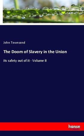 Townsend |  The Doom of Slavery in the Union | Buch |  Sack Fachmedien