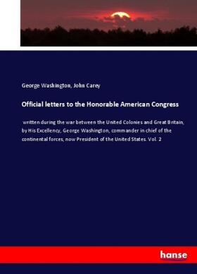 Washington / Carey |  Official letters to the Honorable American Congress | Buch |  Sack Fachmedien