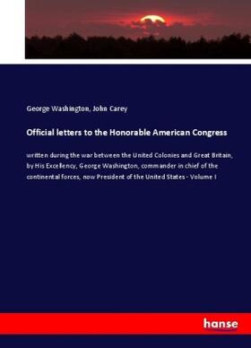 Washington / Carey |  Official letters to the Honorable American Congress | Buch |  Sack Fachmedien