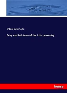 Yeats |  Fairy and folk tales of the Irish peasantry | Buch |  Sack Fachmedien