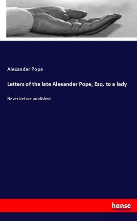 Pope |  Letters of the late Alexander Pope, Esq. to a lady | Buch |  Sack Fachmedien