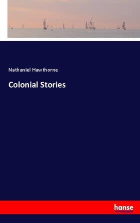 Hawthorne |  Colonial Stories | Buch |  Sack Fachmedien