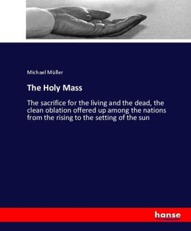 Müller |  The Holy Mass | Buch |  Sack Fachmedien