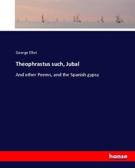 Eliot |  Theophrastus such, Jubal | Buch |  Sack Fachmedien