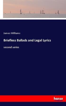 Williams |  Briefless Ballads and Legal Lyrics | Buch |  Sack Fachmedien