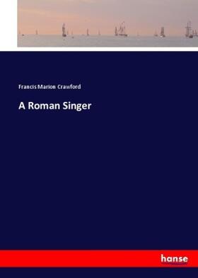 Crawford |  A Roman Singer | Buch |  Sack Fachmedien