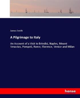 Smith |  A Pilgrimage to Italy | Buch |  Sack Fachmedien