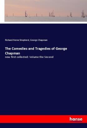 Shepherd / Chapman |  The Comedies and Tragedies of George Chapman | Buch |  Sack Fachmedien