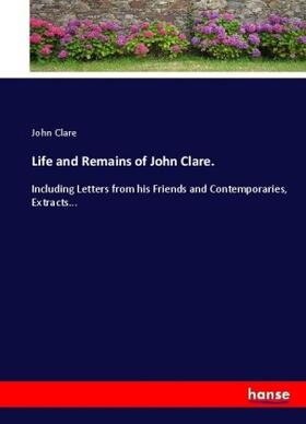 Clare |  Life and Remains of John Clare. | Buch |  Sack Fachmedien