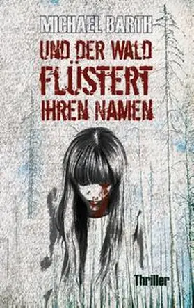 Barth | Und der Wald flüstert ihren Namen | Buch | 978-3-7448-0125-6 | sack.de