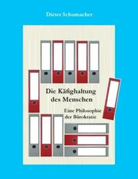 Schumacher |  Die Käfighaltung des Menschen | Buch |  Sack Fachmedien