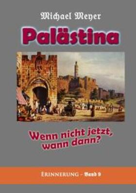 Meyer |  Palästina - Wenn nicht jetzt, wann dann? | Buch |  Sack Fachmedien