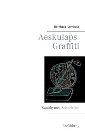 Lembcke |  Aeskulaps Graffiti | Buch |  Sack Fachmedien