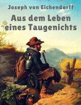 Eichendorff |  Aus dem Leben eines Taugenichts | eBook | Sack Fachmedien