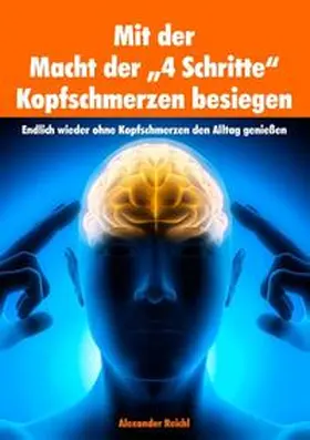 Reichl / Tvardovskij |  Mit der Macht der "4 Schritte" Kopfschmerzen besiegen | Buch |  Sack Fachmedien