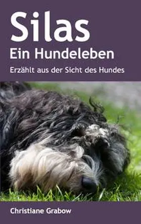 Grabow |  Silas - Ein Hundeleben | Buch |  Sack Fachmedien