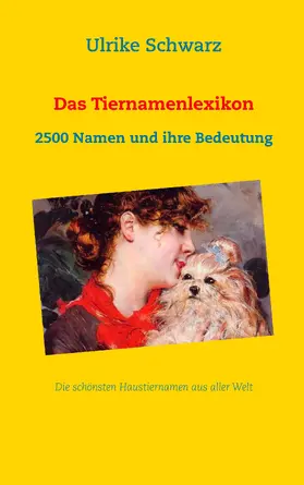 Schwarz |  Das Tiernamenlexikon - Die schönsten Haustiernamen aus aller Welt | eBook | Sack Fachmedien