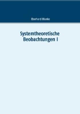 Blanke |  Systemtheoretische Beobachtungen I | eBook | Sack Fachmedien