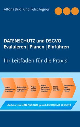 Bridi / Aigner |  Datenschutz und DSGVO Evaluieren | Planen | Einführen | eBook | Sack Fachmedien