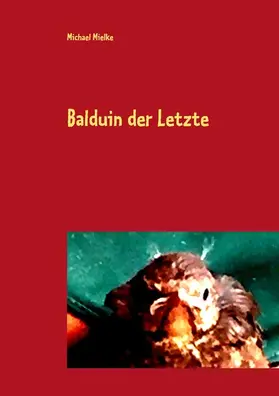 Mielke |  Balduin der Letzte | eBook | Sack Fachmedien