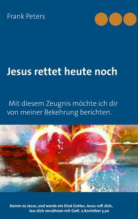 Peters |  Jesus rettet heute noch | eBook | Sack Fachmedien