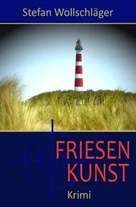 Wollschläger |  Hauptkommissarin Diederike Dirks / Friesenkunst | Buch |  Sack Fachmedien