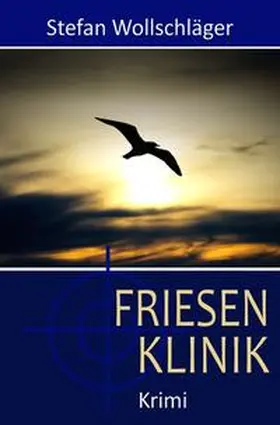 Wollschläger |  Hauptkommissarin Diederike Dirks / Friesenklinik | Buch |  Sack Fachmedien