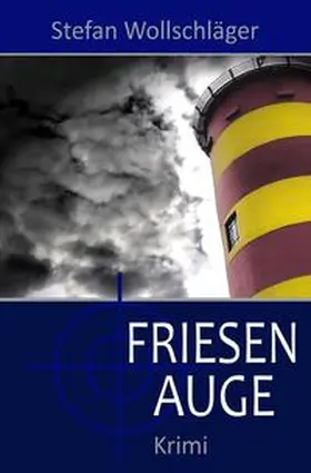 Wollschläger |  Hauptkommissarin Diederike Dirks / Friesenauge | Buch |  Sack Fachmedien