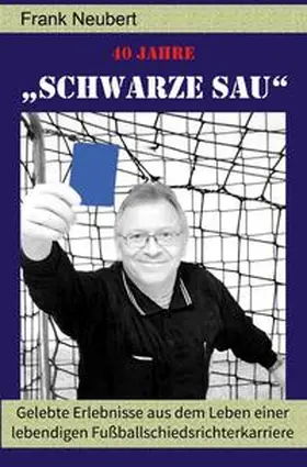 Neubert |  40 Jahre "Schwarze Sau" | Buch |  Sack Fachmedien