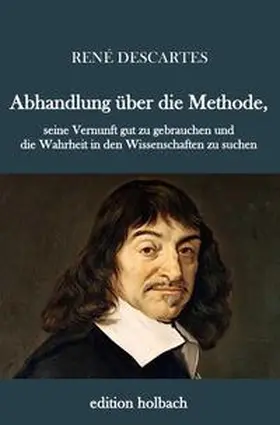 Descartes |  Abhandlung über die Methode | Buch |  Sack Fachmedien