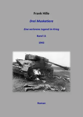 Hille | Drei Musketiere - Eine verlorene Jugend im Krieg, Band 11 | E-Book | sack.de