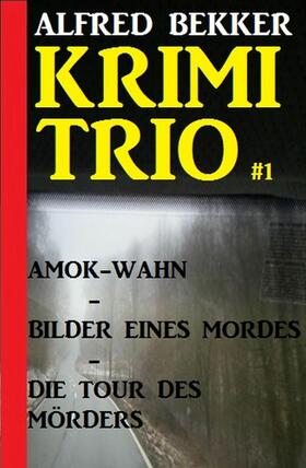 Bekker |  Alfred Bekker Krimi Trio #1 | eBook | Sack Fachmedien